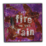 "Set Fire" Mixed media 8in x 8in $60