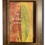 "He Became Poems" Framed Gelli print 5"x7" $35